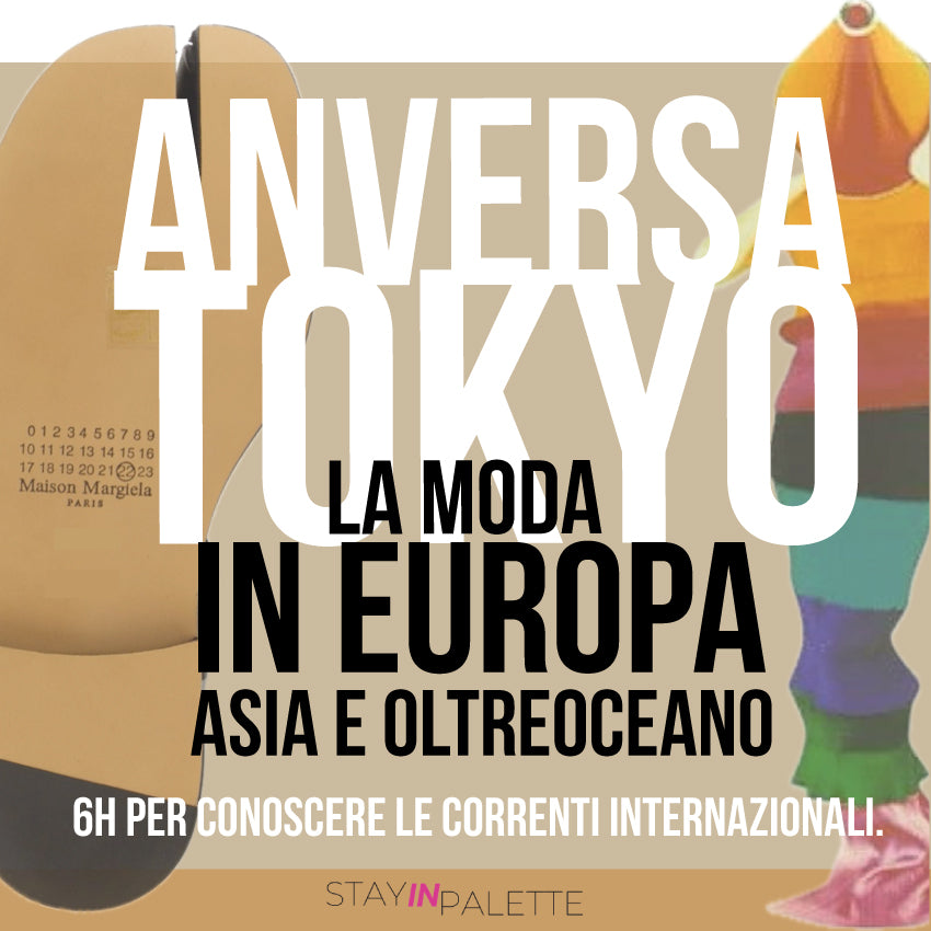 PERCORSO DI STILE - Modulo 2 Anversa / Tokyo: Le correnti stilistiche in Europa, Asia e Oltreoceano
